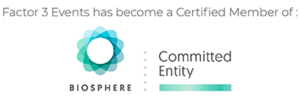 Factor 3 Events has become a Certified Member of  Biosphere: Committed Entity